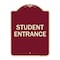 Signmission Designer Series Sign Student Entrance, Burgundy Heavy-Gauge Aluminum Sign, 24" x 18", BU-1824-22830 A-DES-BU-1824-22830 - alternate 1